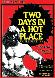 Two Days In A Hot Place Triple Feature (164449.0)